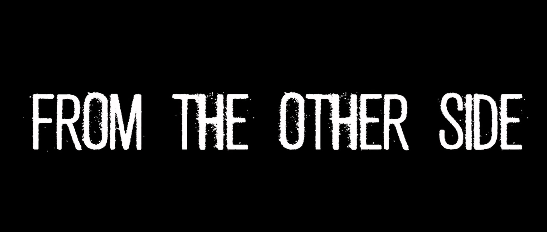 FROM THE OTHER SIDE ANÁLISIS ()
